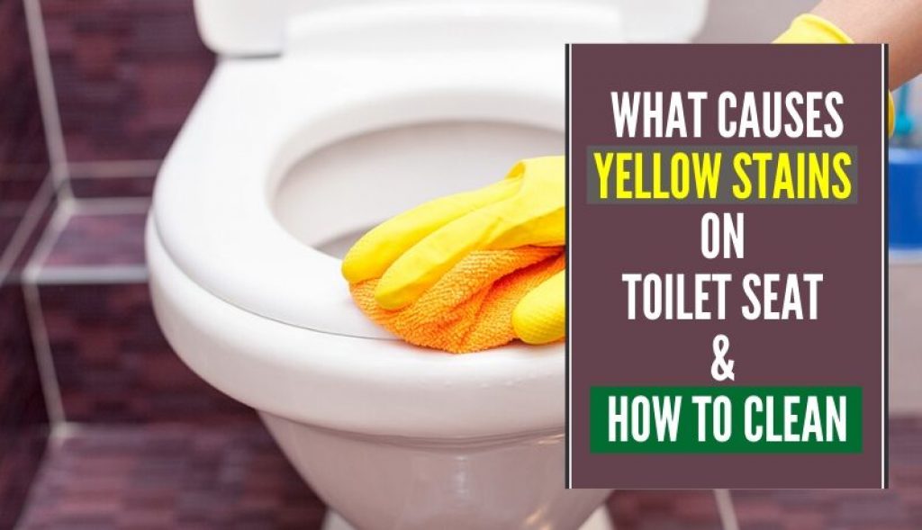 what-causes-yellow-stains-on-toilet-seat-how-to-clean