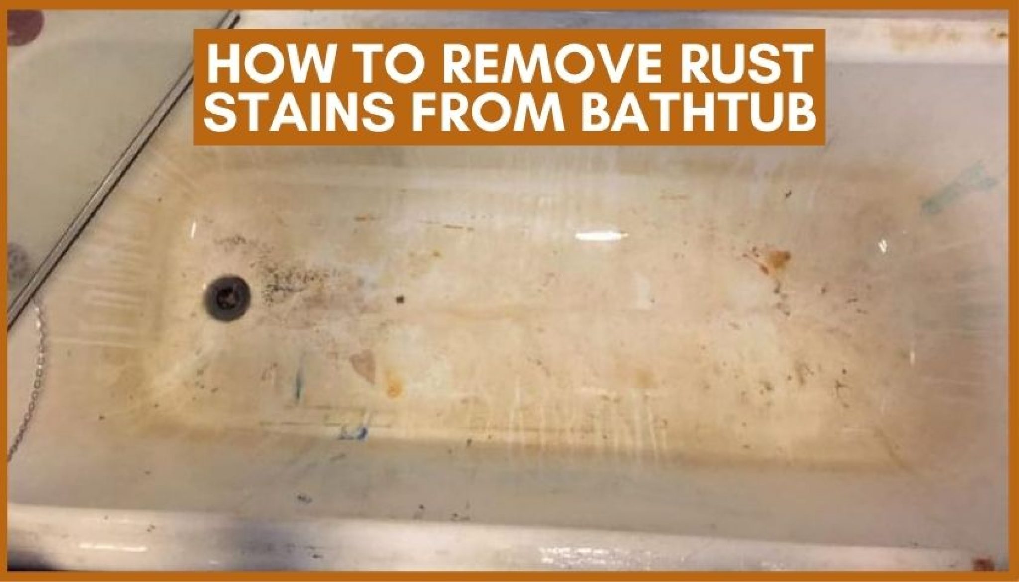 How To Remove Rust Stains From Bathtub | 6 Effective Ways