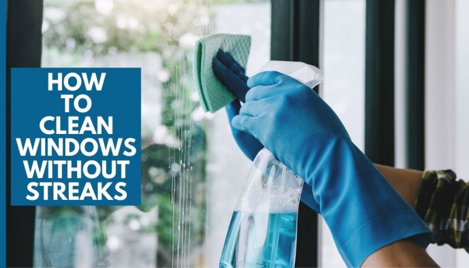 How To Clean Windows Without Streaks | Easy Solutions