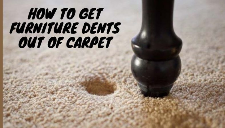 4-effective-methods-to-get-furniture-dents-out-of-carpet